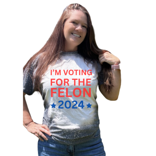 Trump 2024 I'm voting for the Felon T-Shirt